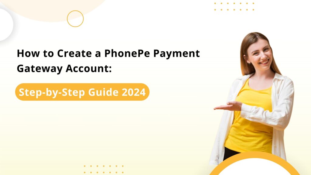 How to Create a PhonePe Payment Gateway Account: Step-by-Step Guide ...