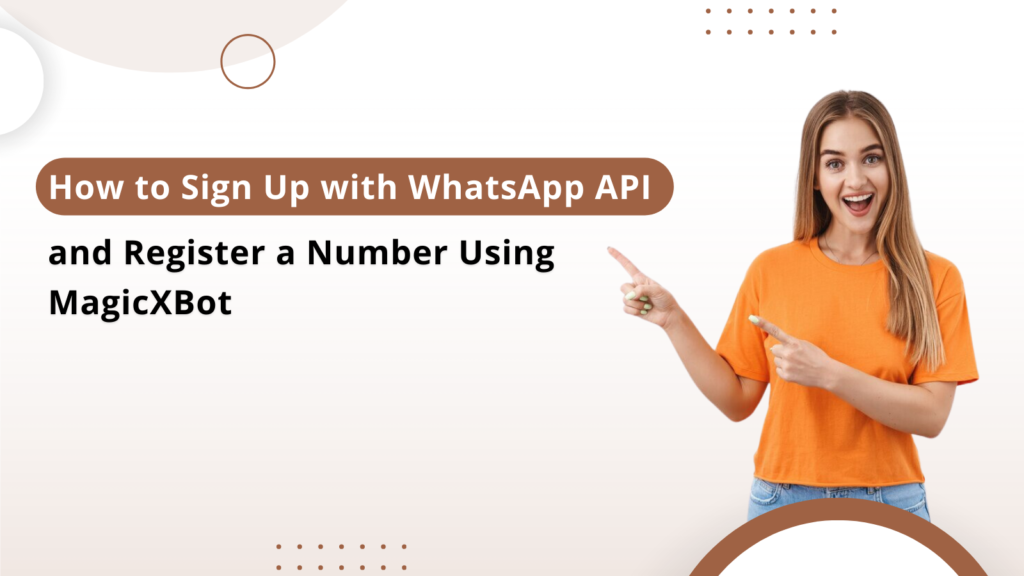 How to Sign Up with WhatsApp API and Register a Number Using MagicxBot