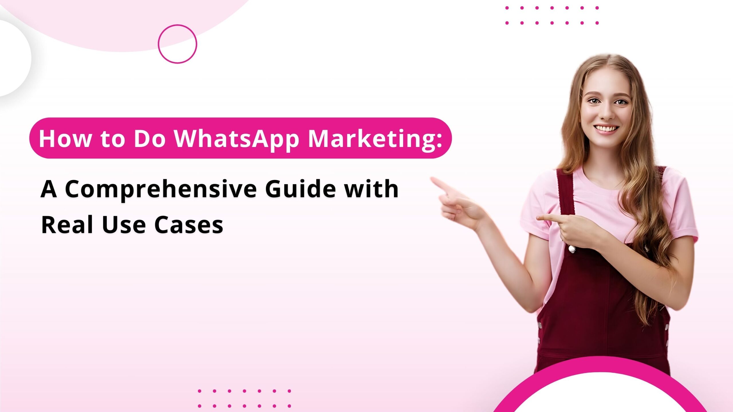 Read more about the article How to Do WhatsApp Marketing: A Comprehensive Guide with Real Use Cases