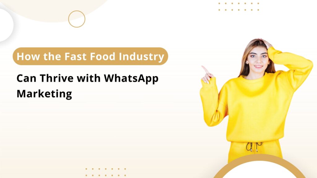 How the Fast Food Industry Can Thrive with WhatsApp Marketing